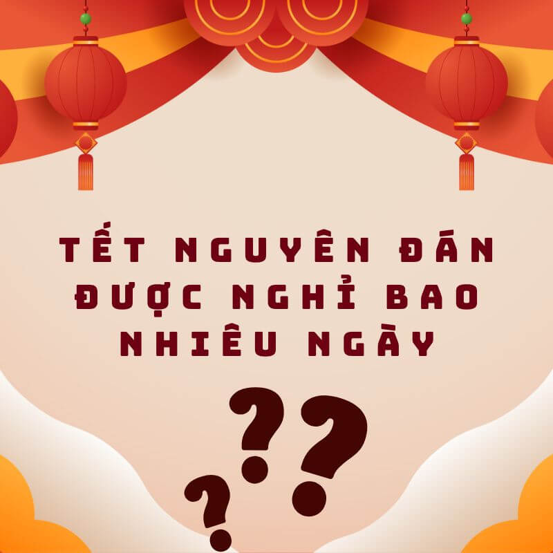 Tết 2023 được nghỉ bao nhiêu ngày